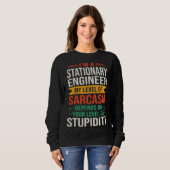I m a Stationary Engineer  Sarcastic Saying Quote Sweatshirt (Vorne ganz)