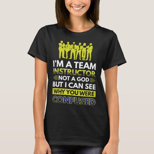 I´m A Team Instructor Not A God T-Shirt (Vorderseite)