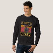 I m About To Snap Camera Photographer Sweatshirt (Vorne ganz)