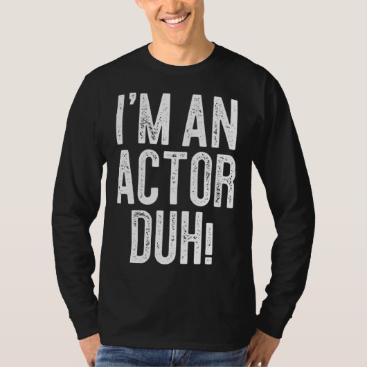 I m An Actor Duh Costume T-Shirt (Vorderseite)