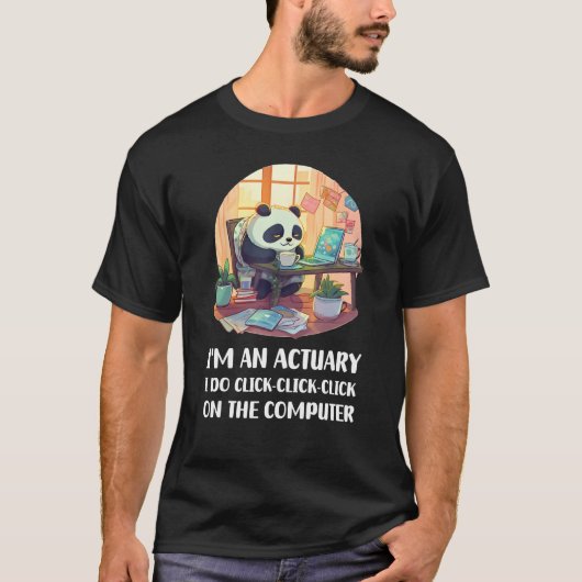 I m an Actuary I Do Click Click Click On The Compu T-Shirt (Vorderseite)