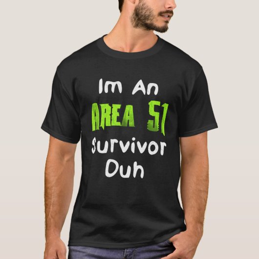 I m An Area 51 Survivor Duh Costume T-Shirt (Vorderseite)