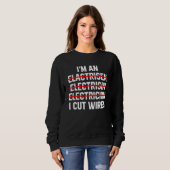 I m An Electrician I Cut Wires Electrical Engineer Sweatshirt (Vorne ganz)