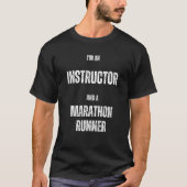 I m an Instructor and a Marathon Runner T-Shirt (Vorderseite)