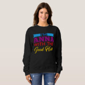 I m Anna With The Good Hair Sweatshirt (Vorne ganz)