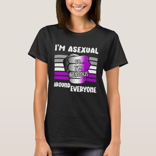 I m Asexual So I m Nervous Around Everyone LGBT Ac T-Shirt (Vorderseite)