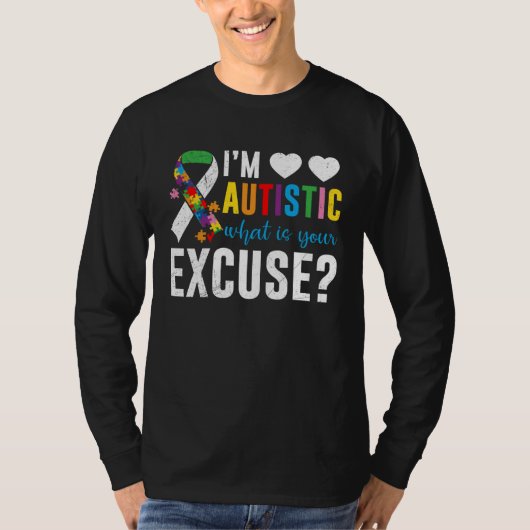 I´m autistic what is your excuse Awareness T-Shirt (Vorderseite)