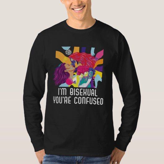I m Bisexual You re Confused Bisexual Bisexuality  T-Shirt (Vorderseite)