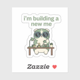 I’m Building a New Me Sticker  Cute Cat Motivation