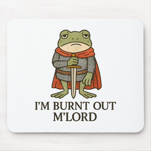 I’m Burnt Out M’lord Funny Tired Medieval Knight F Mousepad (Vorne)