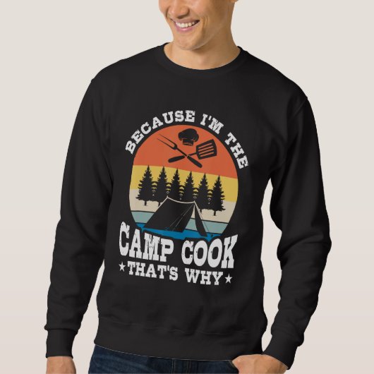I m Camp Cook Expert Chef Cooking Culinary Graphi Sweatshirt (Vorderseite)