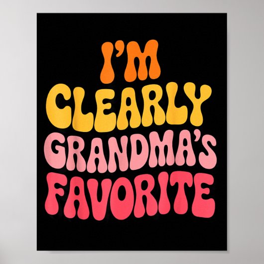 I’m Clearly Grandma’s Favorite Funny Granddaughter Poster (Vorne)