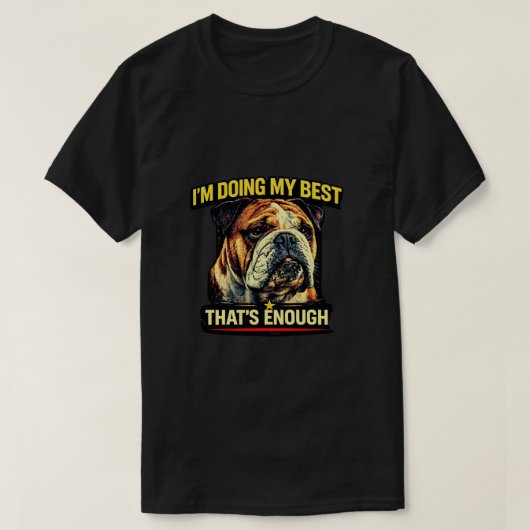 I’m Doing My Best That’s Enough Dog Lover Gift T-Shirt (Design vorne)