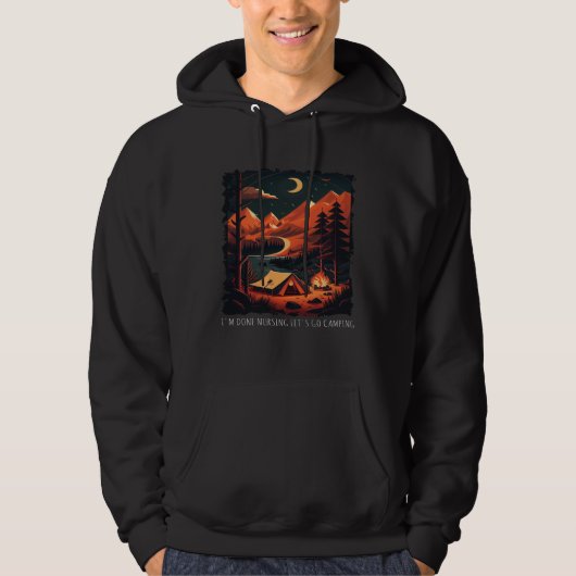 I m Done Nursing Let s Go Camping retro camping Hoodie (Vorderseite)