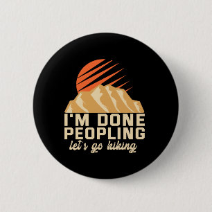 I’m Done Peopling Let’s Go Hiking Funny Outdoors Button