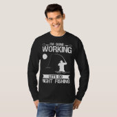 I m Done Working Let s Do Night Fishing T-Shirt (Vorne ganz)