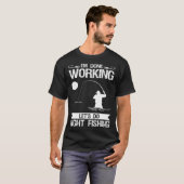 I m Done Working Let s Do Night Fishing T-Shirt (Vorne ganz)