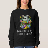 I m Egg Cited For The Bunny Cuddles Pun Sweatshirt (Vorderseite)