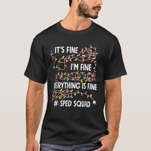 I m Fine Everything Is Fine Sped Squad Christmas W T-Shirt (Vorderseite)