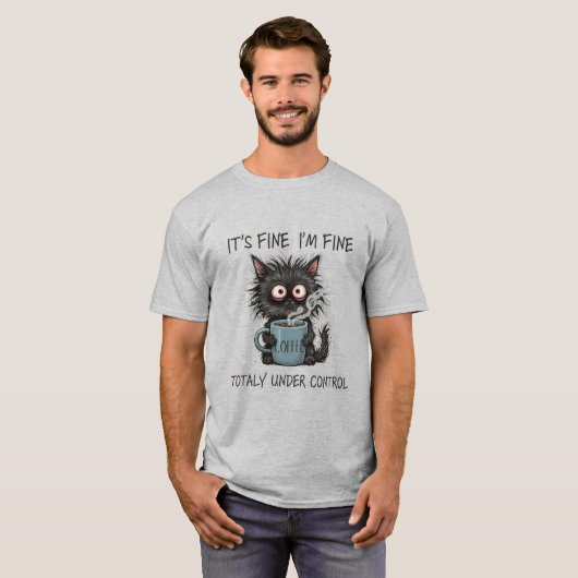 I’m Fine This Is Fine Everything Is Fine T-Shirt (Vorne ganz)