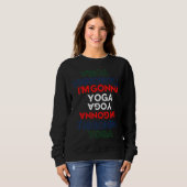 I M Gonna Yoga Sweatshirt (Vorne ganz)