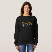 I’m Happy Choose Happiness Smiles & Sunshine Happi Sweatshirt (Vorne ganz)