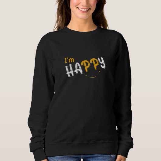 I’m Happy Choose Happiness Smiles & Sunshine Happi Sweatshirt (Vorderseite)
