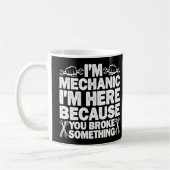 I’m Here Beursache You Broke Something Mechanic Kaffeetasse (Links)