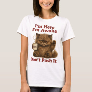 I’m here i’m Awake Don’t push it☐ Vintage cats T-Shirt