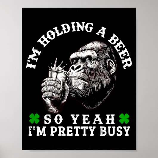 I’m Holding A Beer So Yeah I’m Pretty Busy Monkey Poster (Vorne)