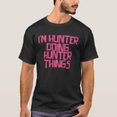 I m Hunter doing Hunter things T-Shirt (Vorderseite)