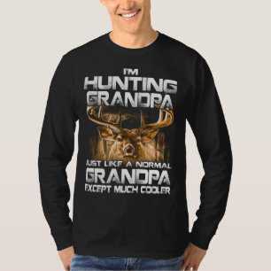 I’m Hunting Grandpa - Funny Deer Hunting Grandpa T T-Shirt