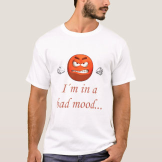 I´m in einer schlechten Stimmung T-Shirt