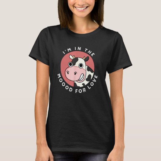 I m In The Mood For Love Cow Pun T-Shirt (Vorderseite)