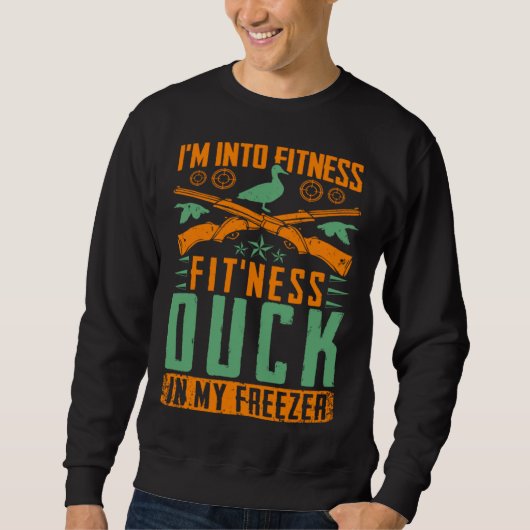 I M Into Fitness Fit ness Duck In My Freezer Hunt Sweatshirt (Vorderseite)