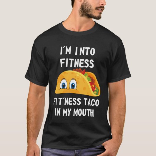 I m Into Fitness Fit ness Taco In My Mouth Fitness T-Shirt (Vorderseite)