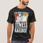 I’m Into Fitness Whole Package In Your Mailbox T-Shirt (Vorderseite)