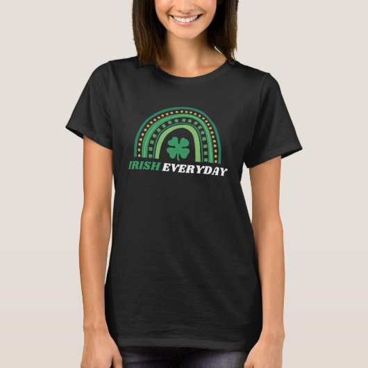 I m Irish Everyday  St Patty Day T-Shirt (Vorderseite)