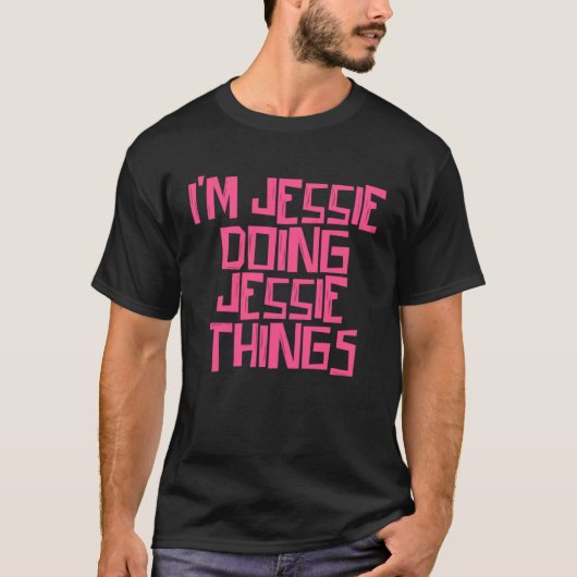 I m Jessie doing Jessie things T-Shirt (Vorderseite)