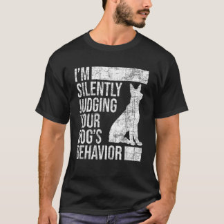 I m Judging Your Dog s Behavior Dog Lover Animal W T-Shirt