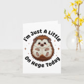 I’m Just A Little On Hedge Today Funny Hedgehog Pu Karte (Gelbe Blume)