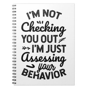 I’m Just Assessing Your Behavior Notizblock