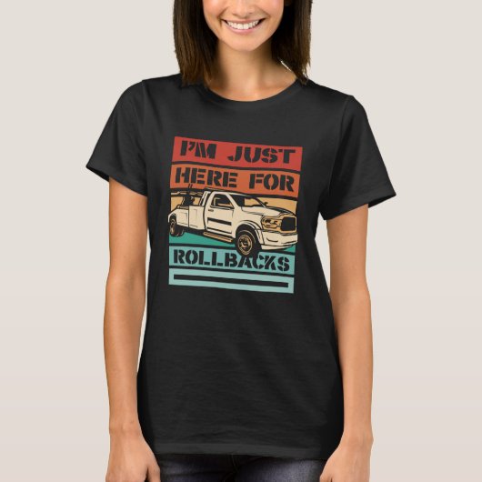 I m Just Here For Rollbacks Driver Operator Tow Tr T-Shirt (Vorderseite)