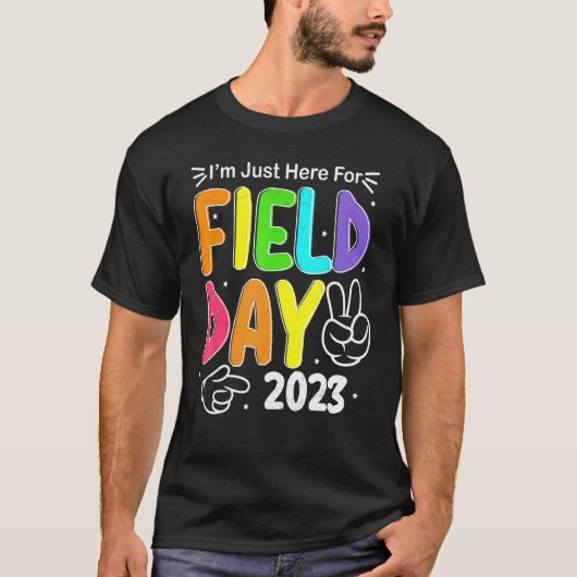 I m Just Here For School Field Day 2023 Teachers K T-Shirt (Vorderseite)