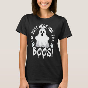 I’m Just Here For The Boos Halloween Kostüm T-Shirt
