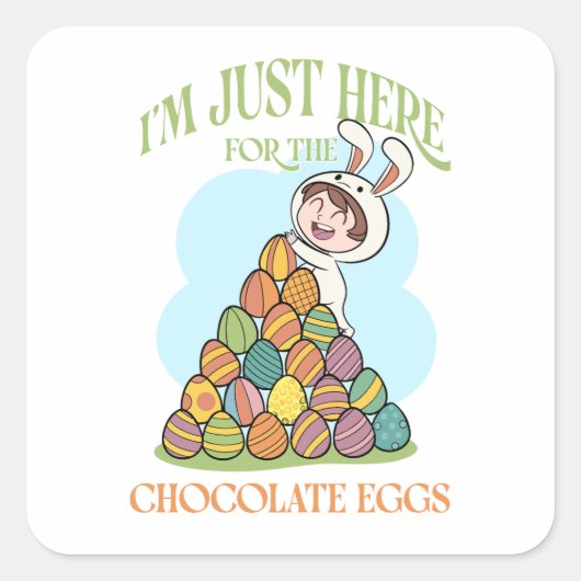 I’m Just Here for the Chocolate Eggs – Funny Easte Quadratischer Aufkleber (Vorderseite)