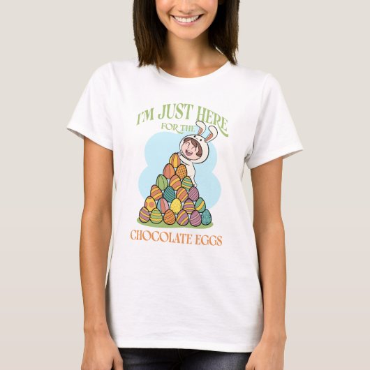 I’m Just Here for the Chocolate Eggs – Funny Easte T-Shirt (Vorderseite)
