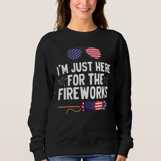I m Just Here For The Fireworks 5 Sweatshirt (Vorderseite)