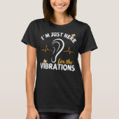 I´m just here for the Vibrations - Deaf Awareness T-Shirt (Vorderseite)