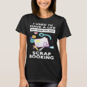 I m just scrapbooking scrapbooking T-Shirt (Vorderseite)